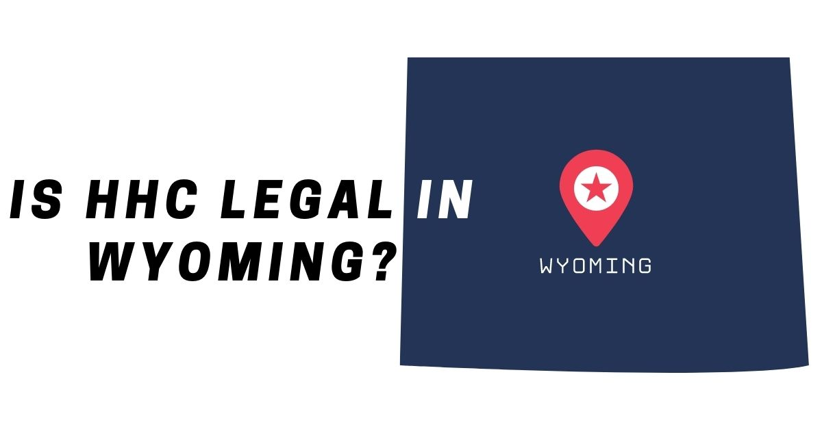 Is HHC Legal in Wyoming Good CBD